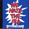 We Hate The IRA (click to enlarge)