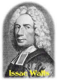 Issac Watts 1674 - 1748